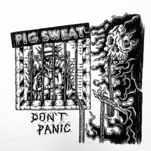 PIG SWEAT – Don’t Panic – LP